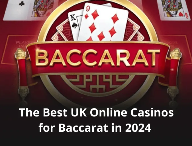 The Best UK Online Casinos for Baccarat in 2024