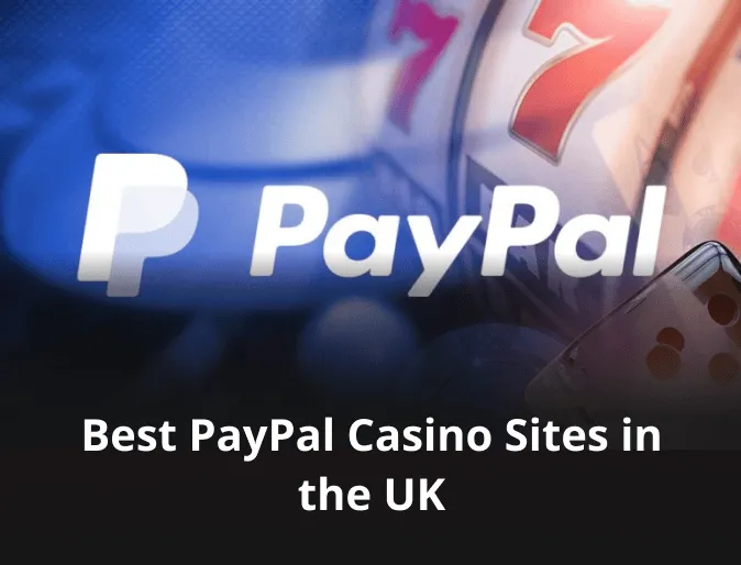 Best PayPal Casino Sites in the UK 