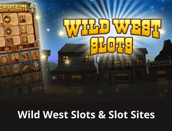 Wild West Slots & Slot Sites 